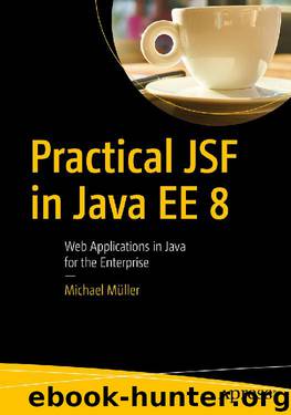 Practical JSF in Java EE 8 : Web Applications ​in Java for the Enterprise by Michael Müller