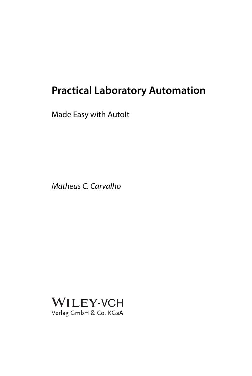 Practical Laboratory Automation. Made easy with AutoIt by Matheus C. Carvalho