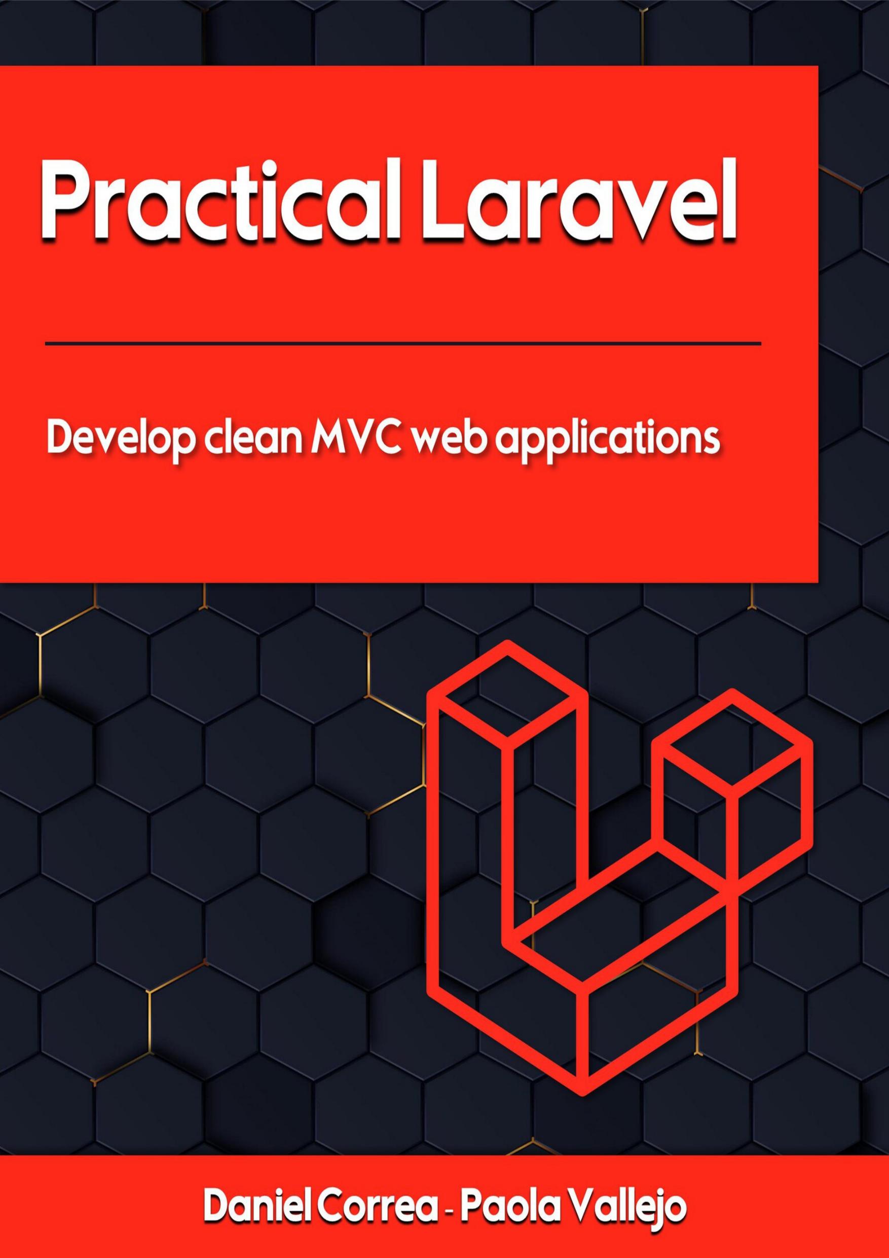 Practical Laravel Develop clean MVC web applications by Daniel Correa – Paola Vallejo