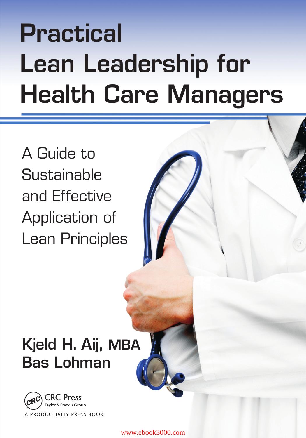 Practical Lean Leadership for Health Care Managers: A Guide to Sustainable and Effective Application of Lean Principles by Unknow