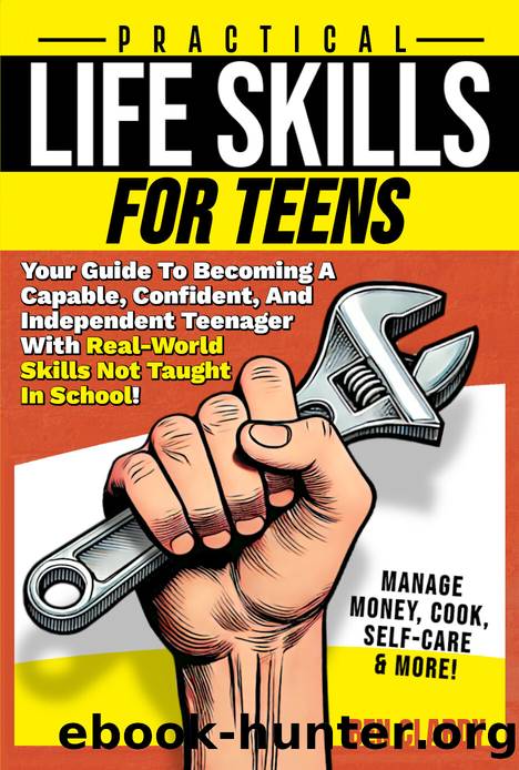 Practical Life Skills For Teens: Your Guide To Becoming A Capable, Confident, and Independent Teenager With Real-World Skills Not Taught In School - Manage ... & More! (The Teen Ad by Clardy Ben