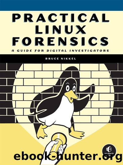 Practical Linux Forensics: A Guide for Digital Investigators by Bruce Nikkel