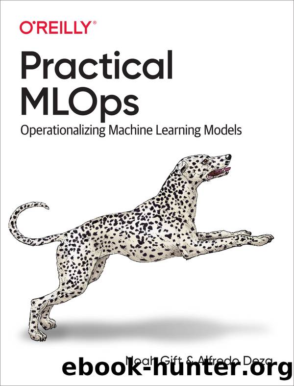 Practical MLOps by Noah Gift & Alfredo Deza