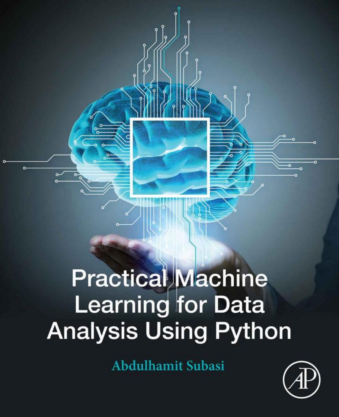 Practical Machine Learning for Data Analysis Using Python by Abdulhamit Subasi