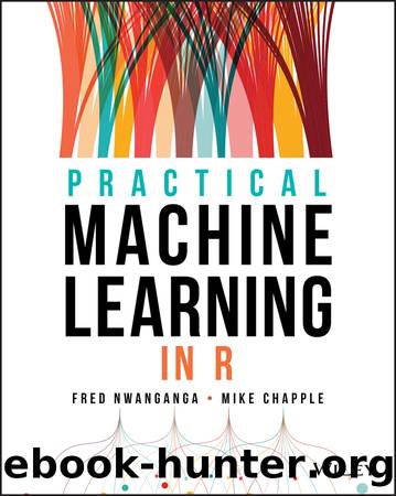 Practical Machine Learning in R by Fred Nwanganga & Mike Chapple