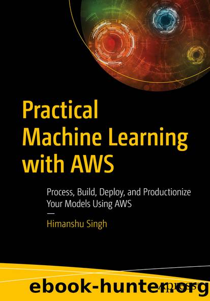 Practical Machine Learning with AWS by Himanshu Singh