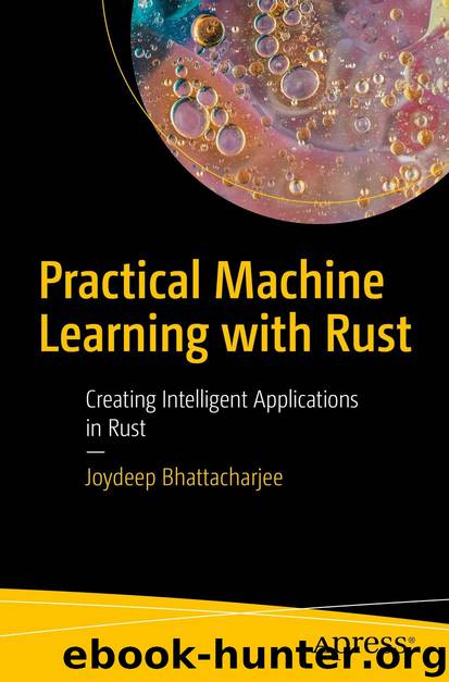 Practical Machine Learning with Rust by Joydeep Bhattacharjee