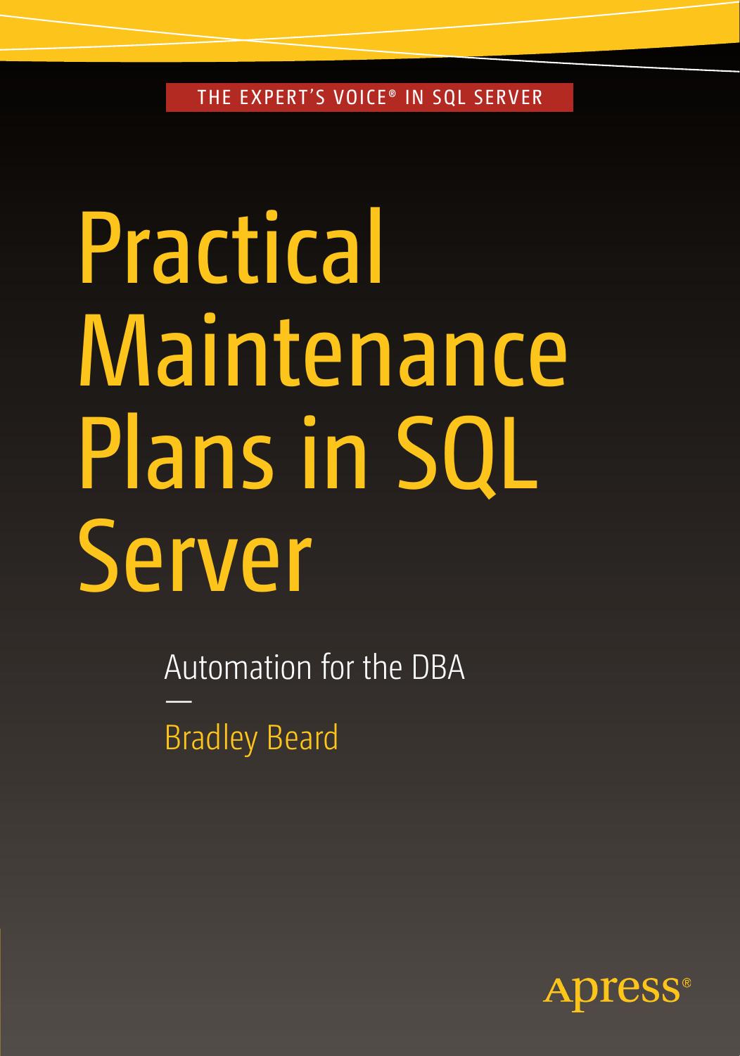 Practical Maintenance Plans in SQL Server- Automation for the DBA by Unknown