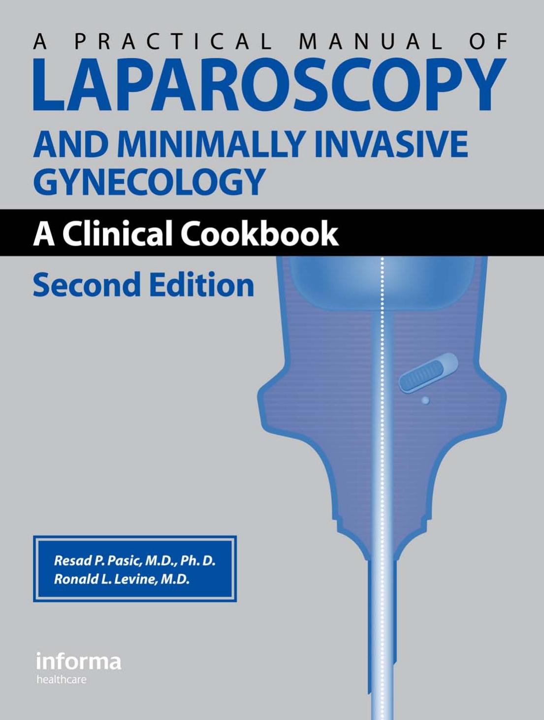 Practical Manual of Laparoscopy and Minimally Invasive Gynecology: A Clinical Cookbook, Second Edition by Resad P. Pasic Ronald Leon Levine