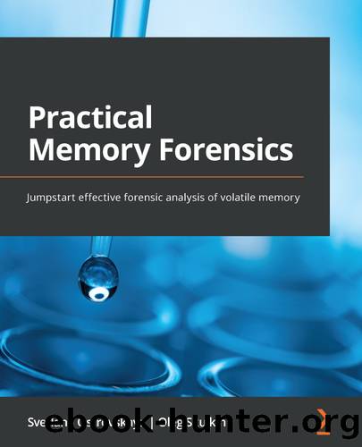 Practical Memory Forensics by Svetlana Ostrovskaya and Oleg Skulkin