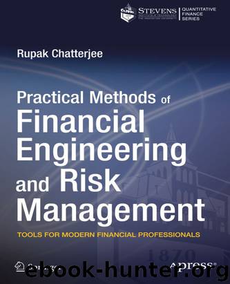 Practical Methods of Financial Engineering and Risk Management by Rupak Chatterjee