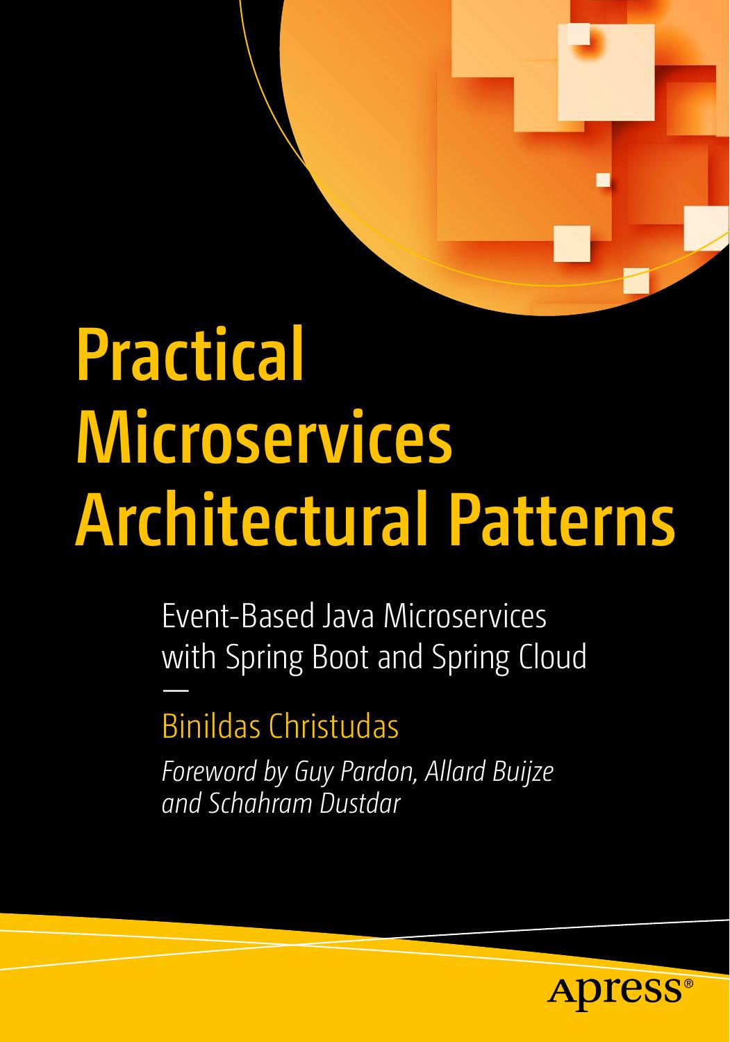 Practical Microservices Architectural Patterns - Event-Based Java Microservices with Spring Boot and Spring Cloud by Binildas Christudas