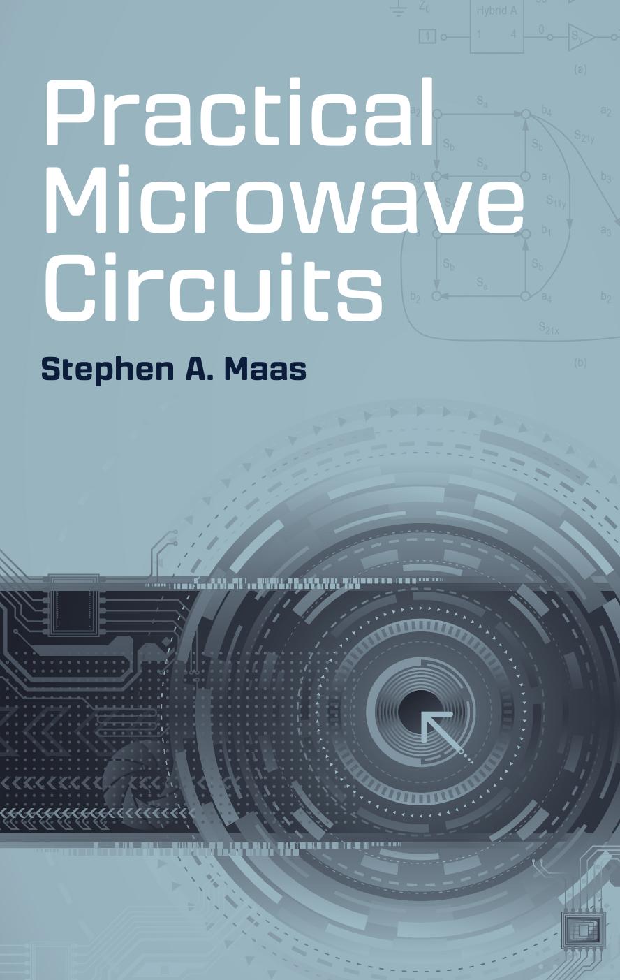 Practical Microwave Circuits by Stephen A Maas