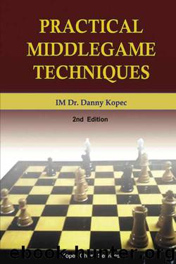 Practical Middlegame Techniques by Danny Kopec