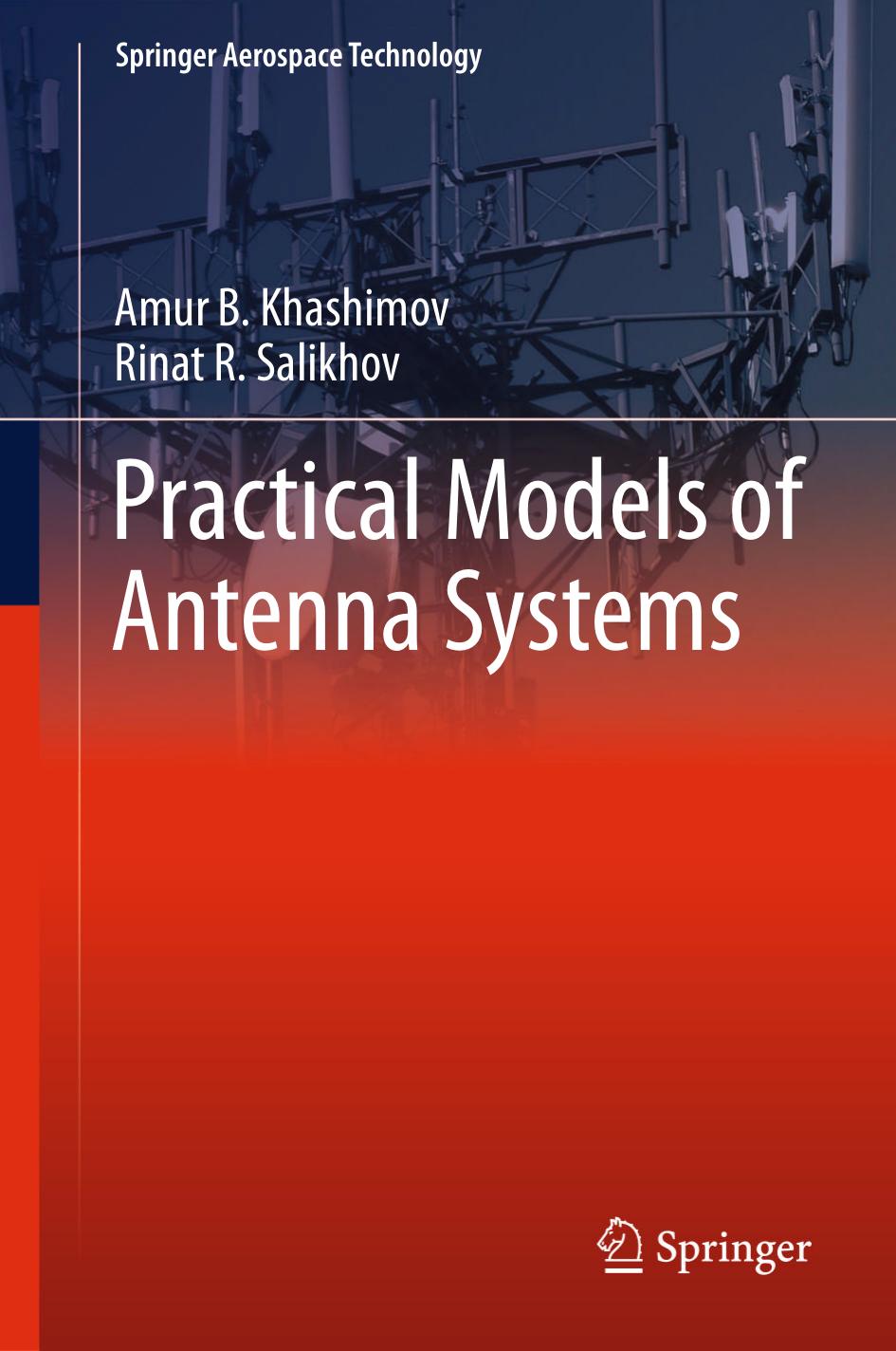 Practical Models of Antenna Systems by Amur B. Khashimov Rinat R. Salikhov