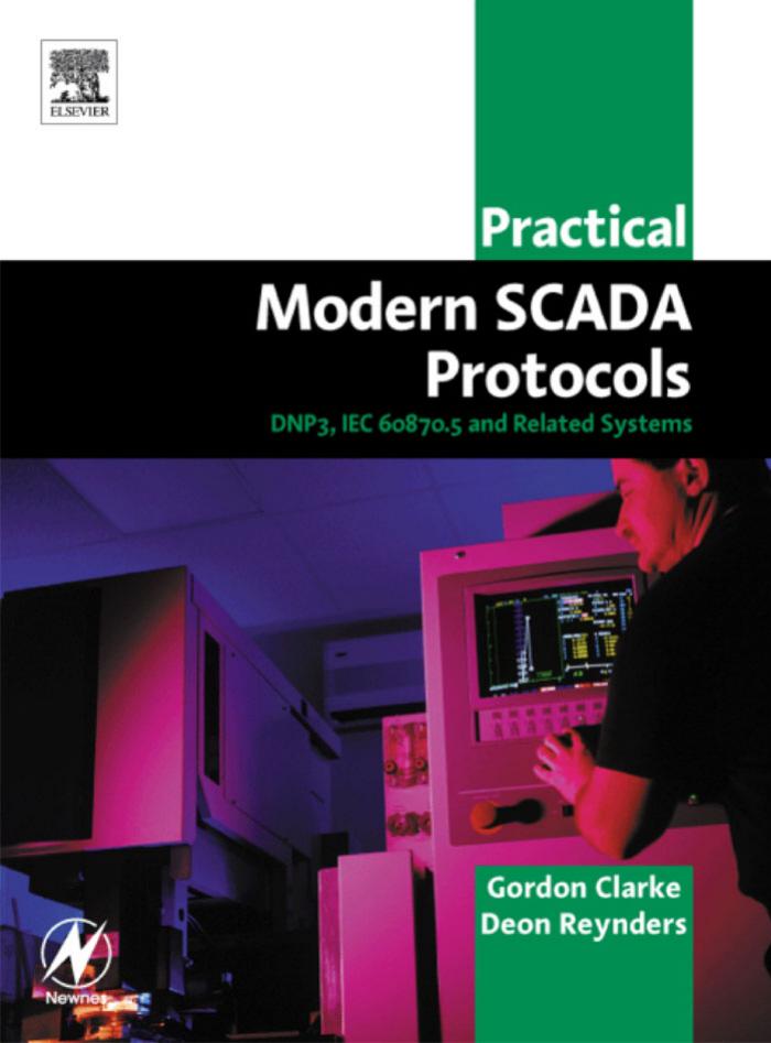 Practical Modern SCADA Protocols: DNP3, 60870.5 and Related Systems by Gordon Clarke Deon Reynders Edwin Wright