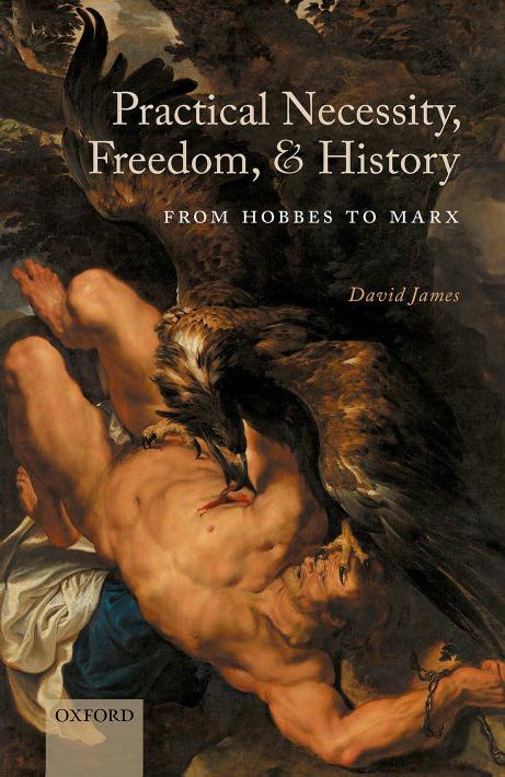 Practical Necessity, Freedom, and History: From Hobbes to Marx by David James