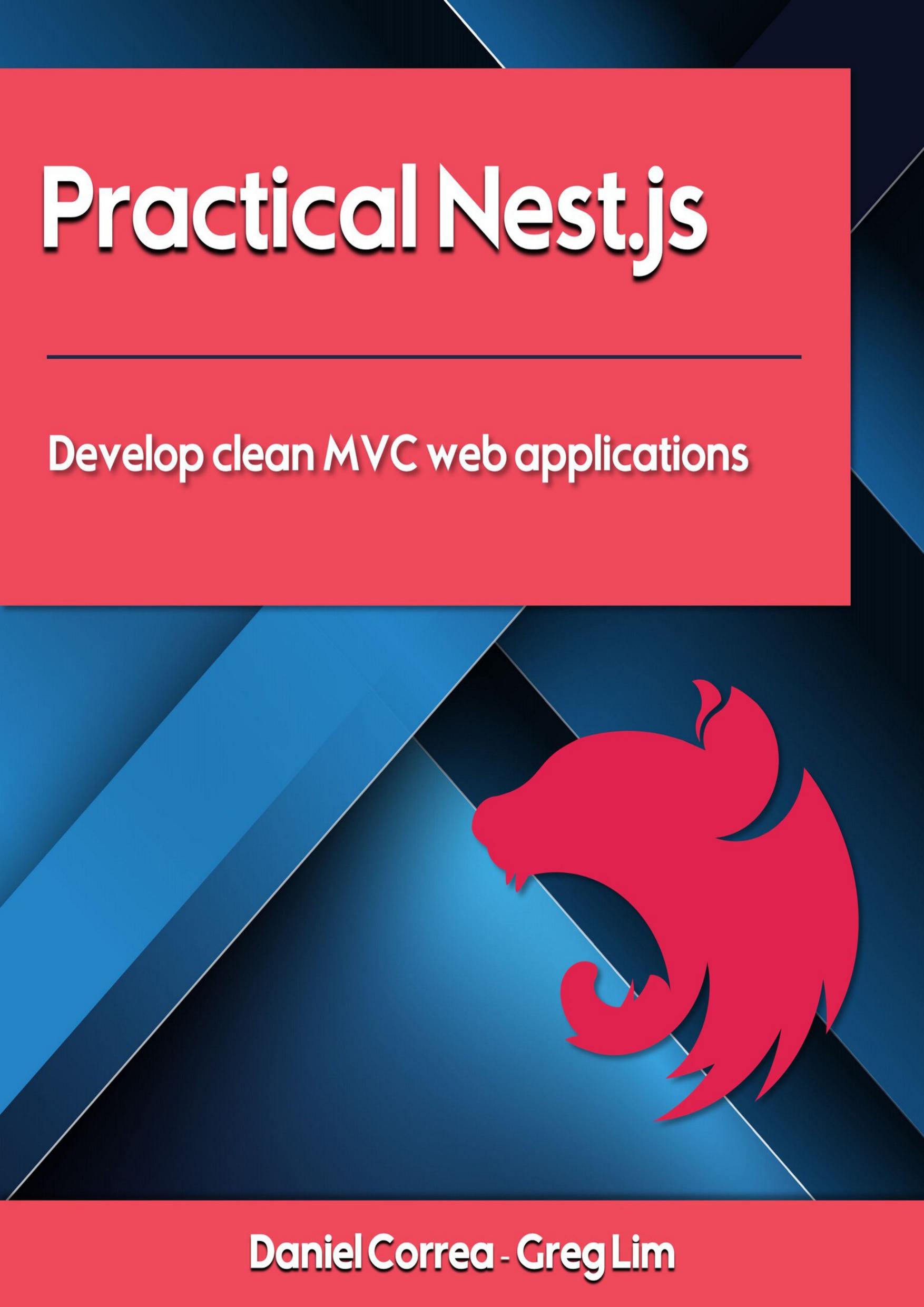 Practical Nest.js: Develop clean MVC web applications by Lim Greg & Correa Daniel