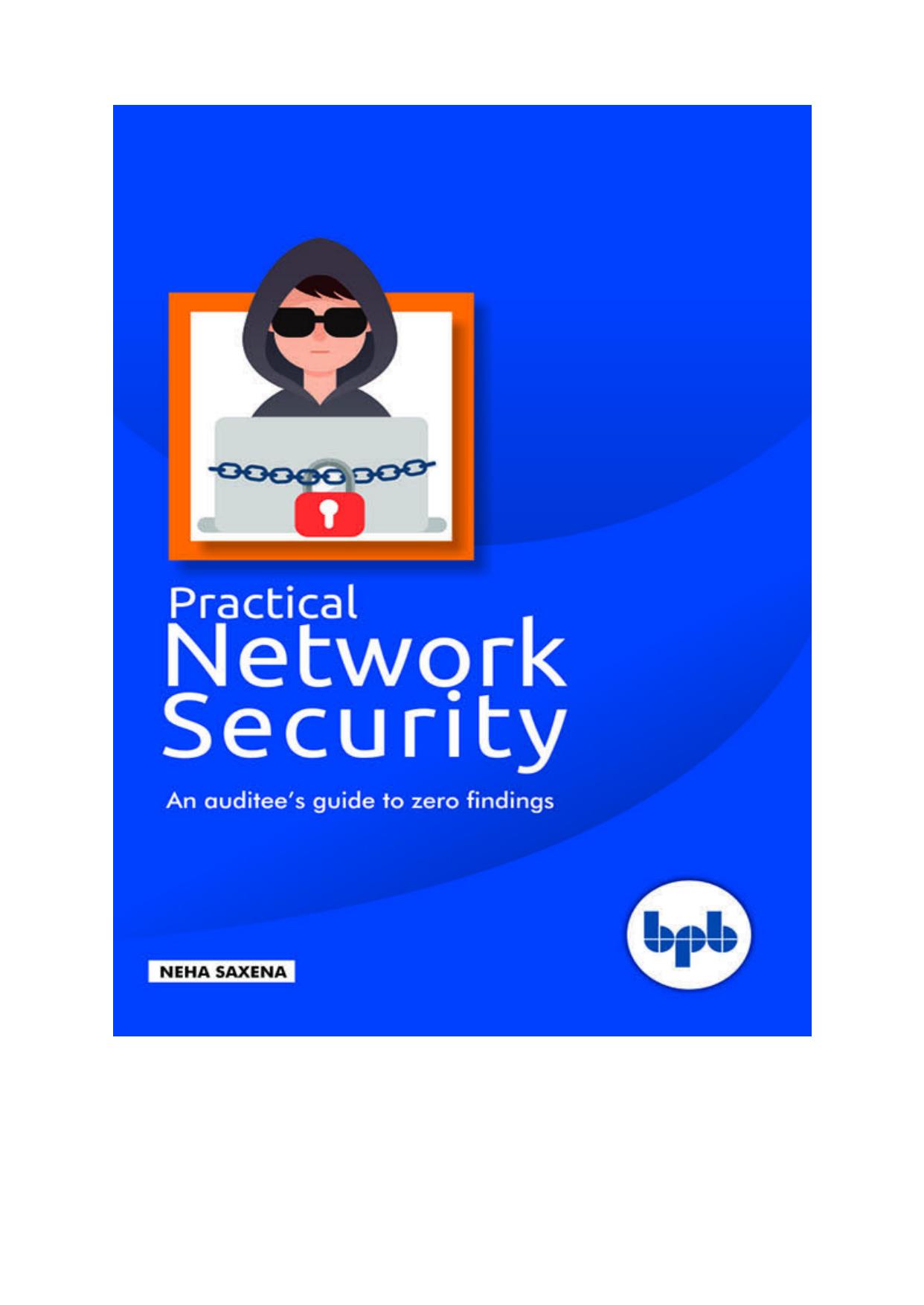 Practical Network Security: An auditee's guide to zero findings. by Neha Saxena