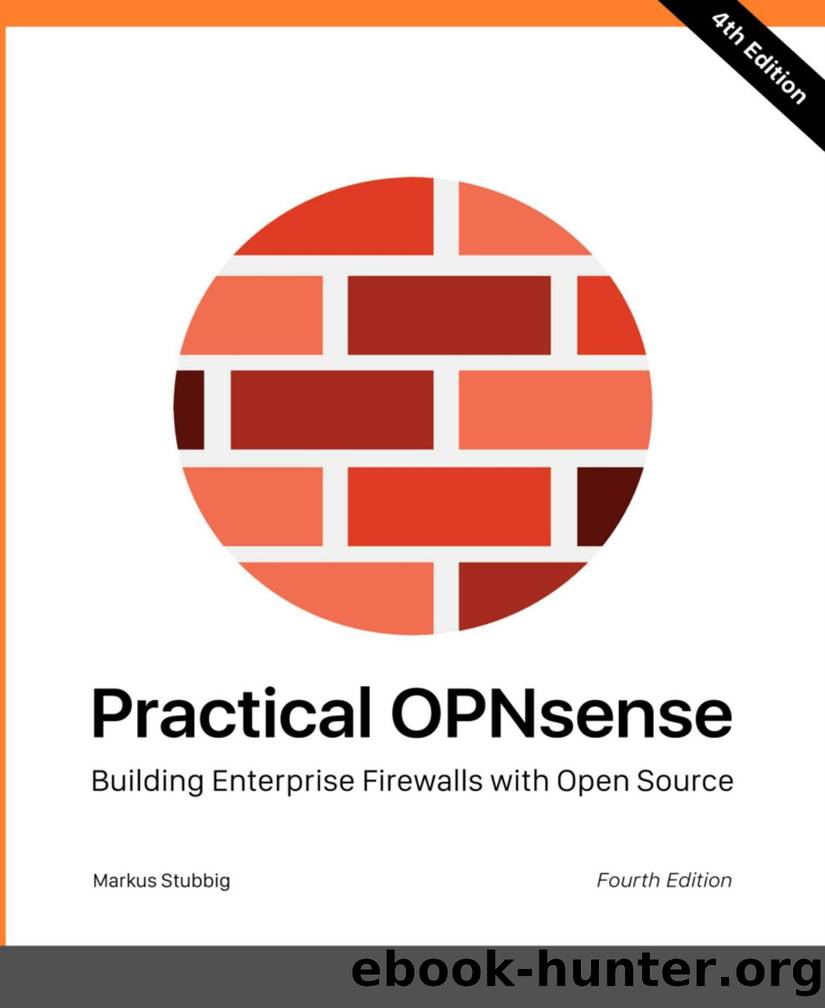 Practical OPNsense: Building Enterprise Firewalls With Open Source by Markus Stubbig