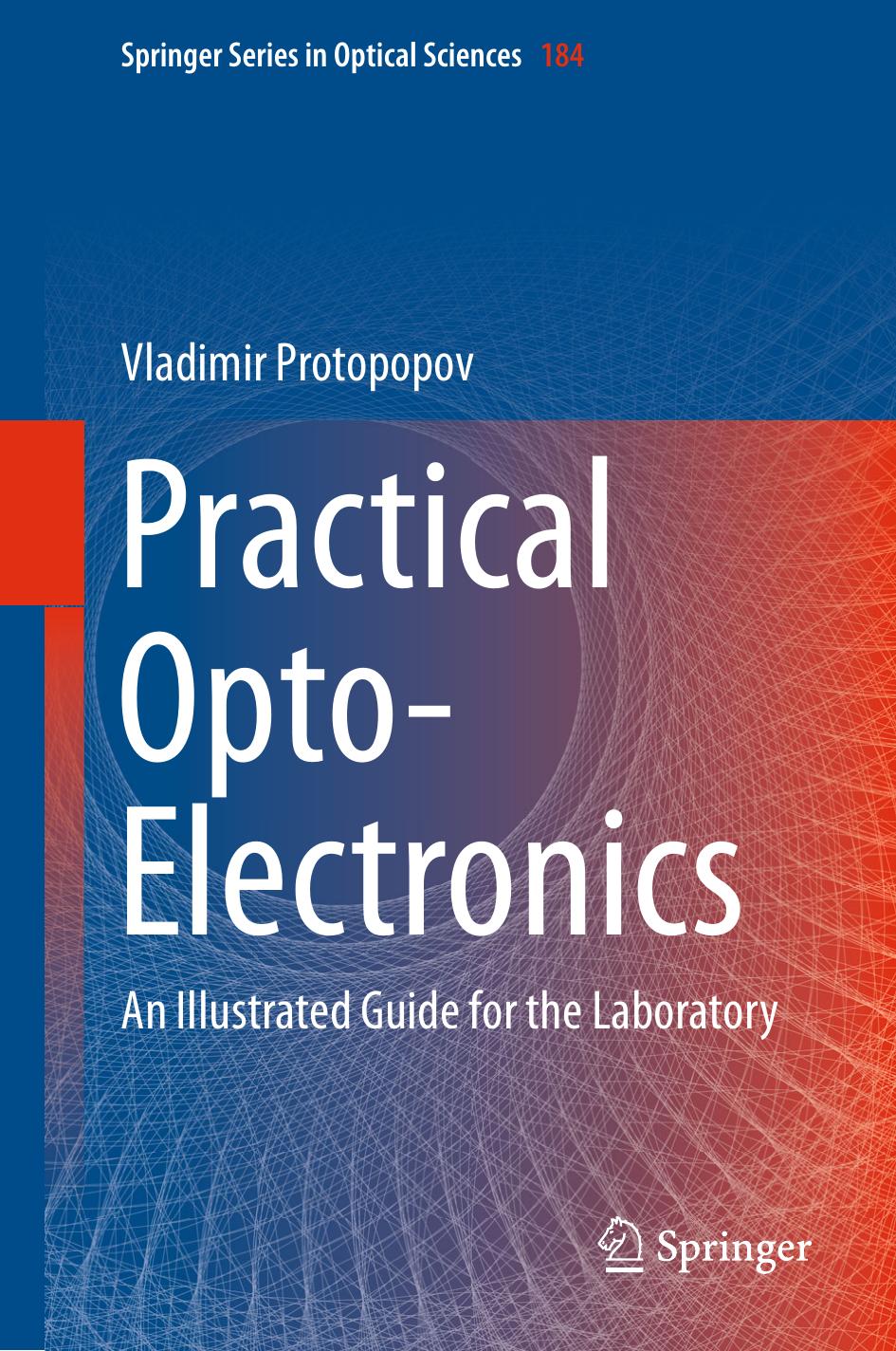 Practical Opto-Electronics: An Illustrated Guide for the Laboratory by Vladimir Protopopov (auth.)