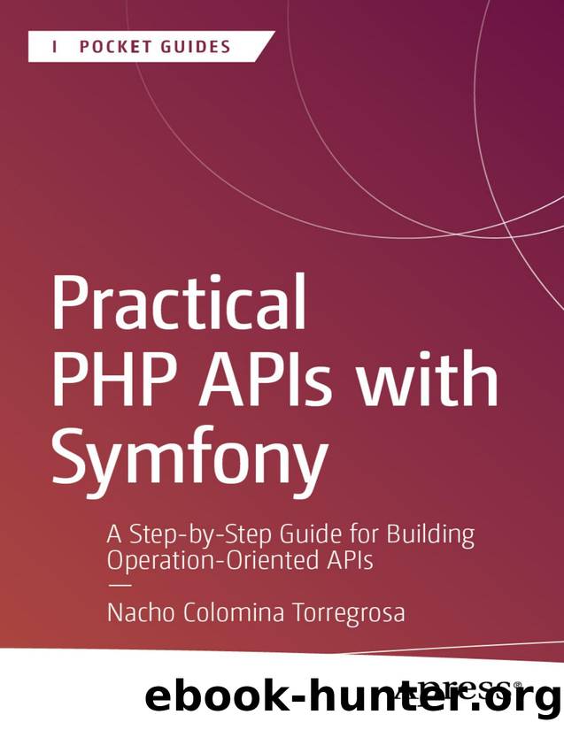 Practical PHP APIs with Symfony: A Step-by-Step Guide for Building Operation-Oriented APIs by Nacho Colomina Torregrosa