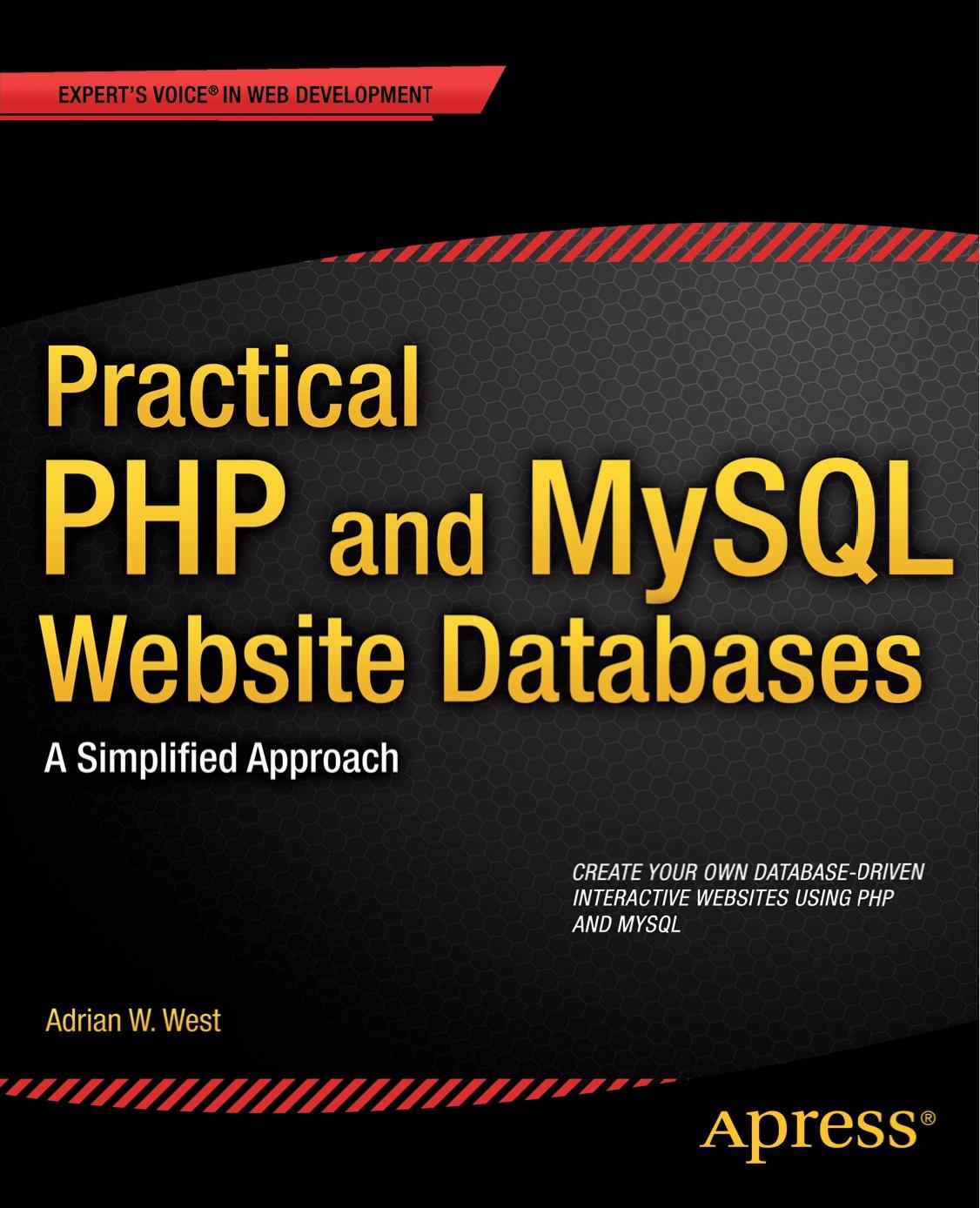 Practical PHP and MySQL Website Databases: A Simplified Approach by Adrian W. West