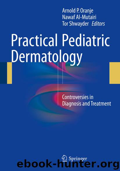 Practical Pediatric Dermatology by Arnold P. Oranje Nawaf Al-Mutairi & Tor Shwayder