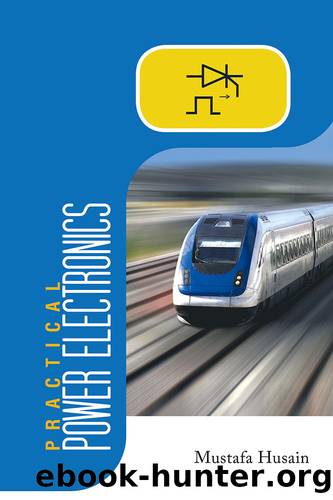 Practical Power Electronics: Applications, Experiments and Animations by Mustafa Husain