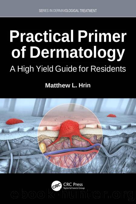 Practical Primer of Dermatology; A High Yield Guide for Residents by Matthew L. Hrin