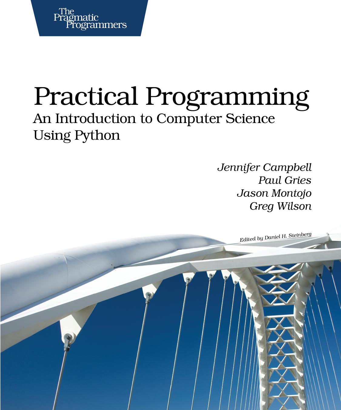 Practical Programming - An Introduction to Computer Science Using Python by Jennifer Campbell Paul Gries Jason Montojo Greg Wilson