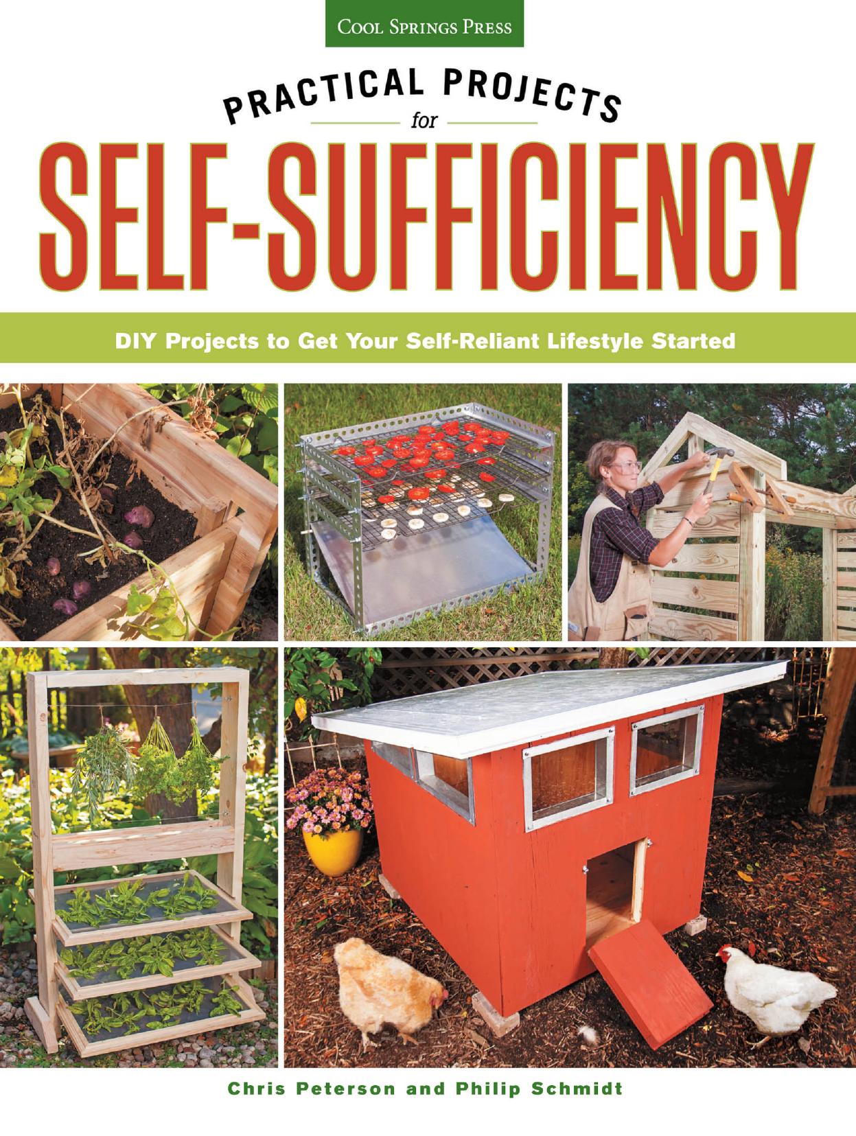 Practical Projects for Self-Sufficiency: DIY Projects to Get Your Self-Reliant Lifestyle Started by Philip Schmidt Chris Peterson