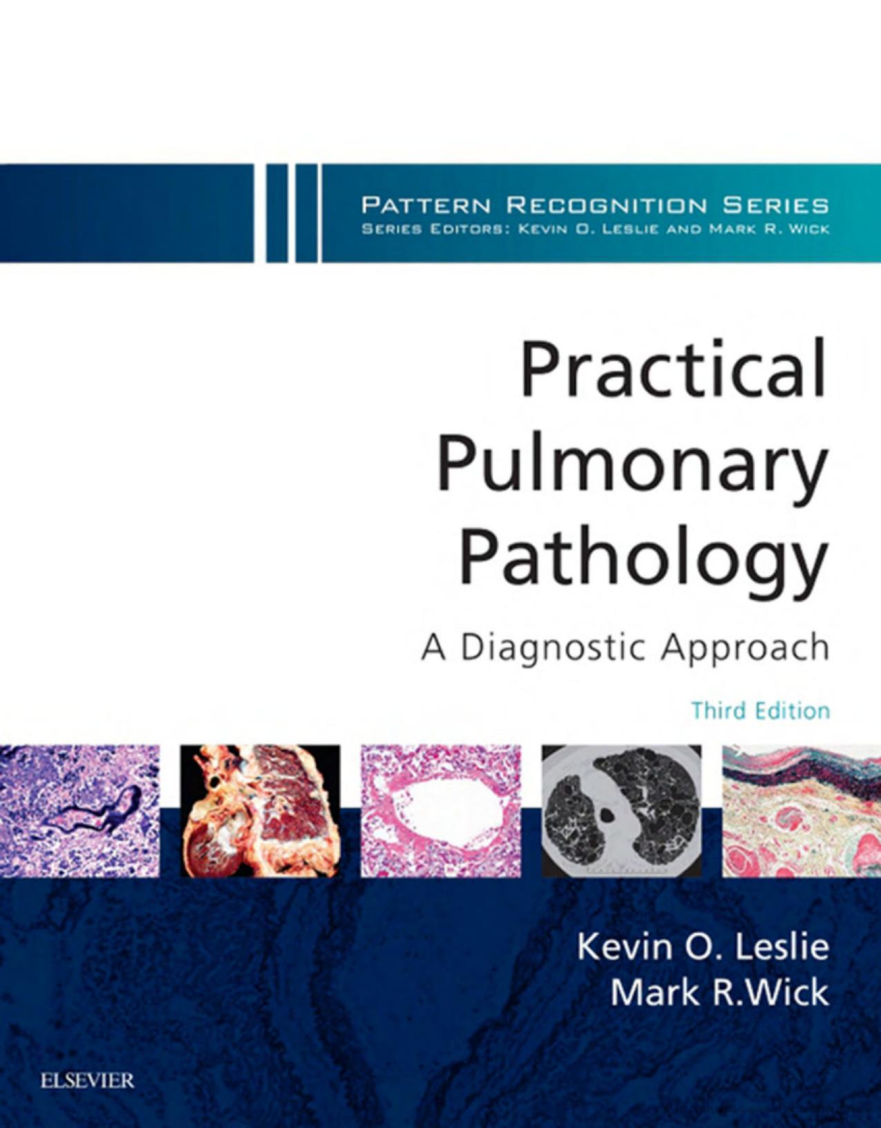 Practical Pulmonary Pathology: A Diagnostic Approach: A Volume in the Pattern Recognition Series by Kevin O. Leslie MD Mark R. Wick MD