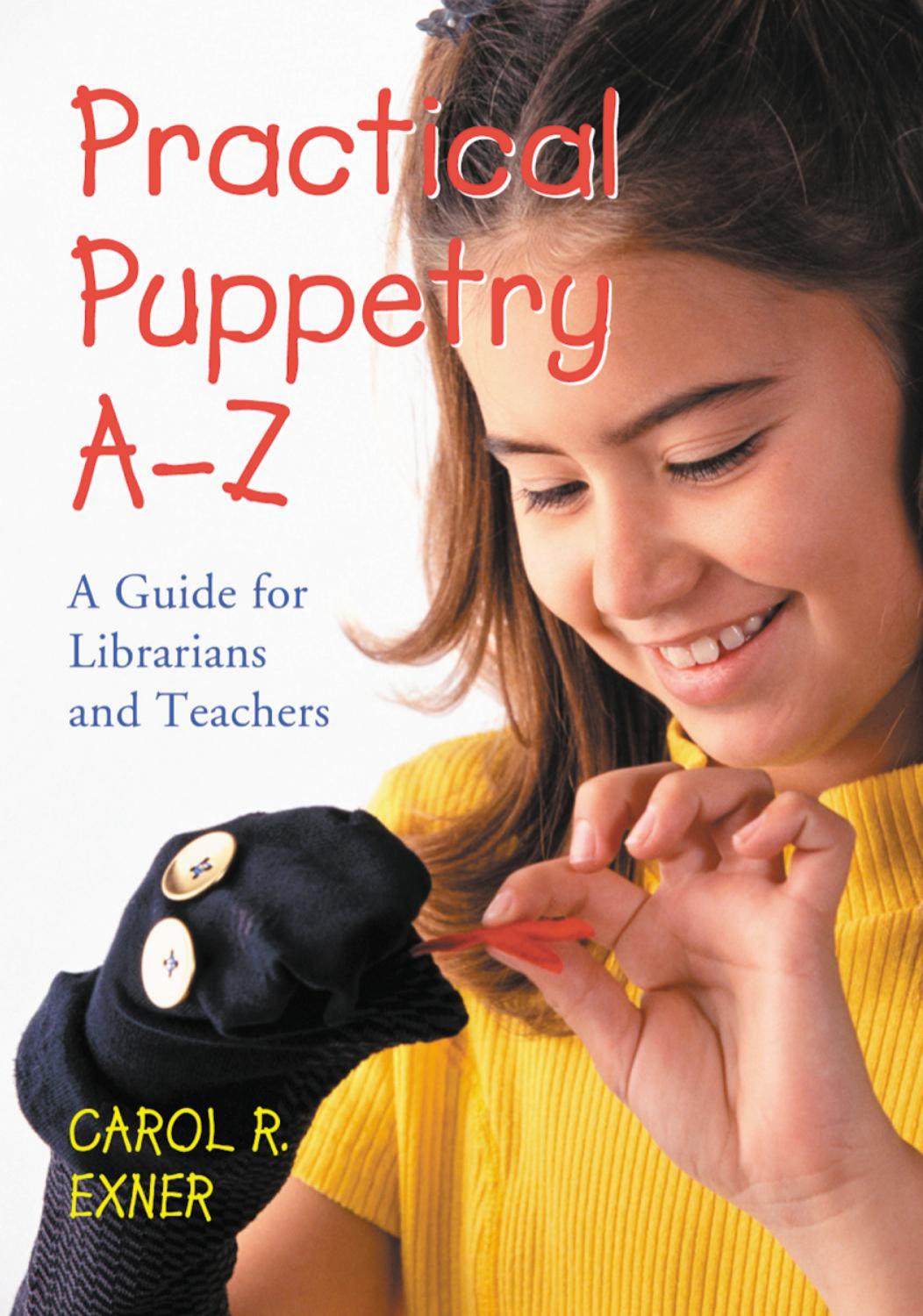 Practical Puppetry A-Z : A Guide for Librarians and Teachers by Carol R. Exner