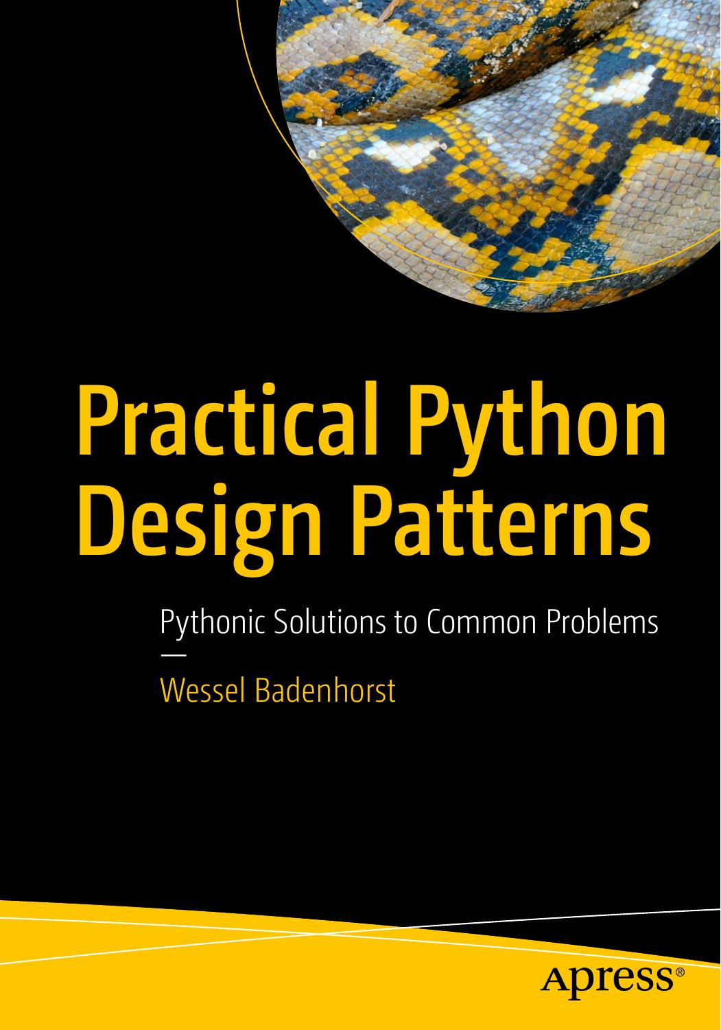 Practical Python Design Patterns: Pythonic Solutions to Common Problems by Unknown