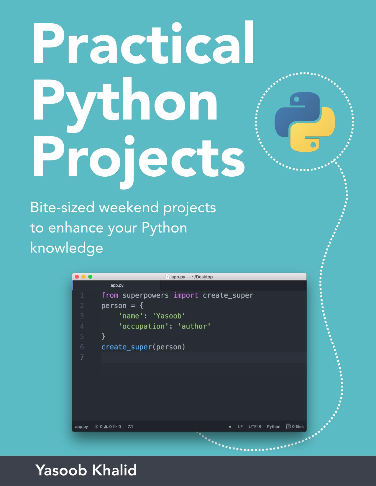 Practical Python Projects by Bite-sized weekend projects to enhance your Python knowledge