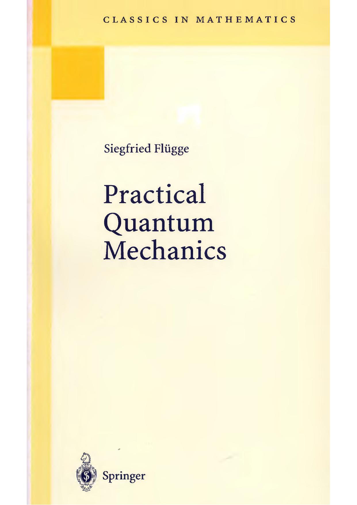 Practical Quantum Mechanics (Classics in Mathematics) by Siegfried Flugge