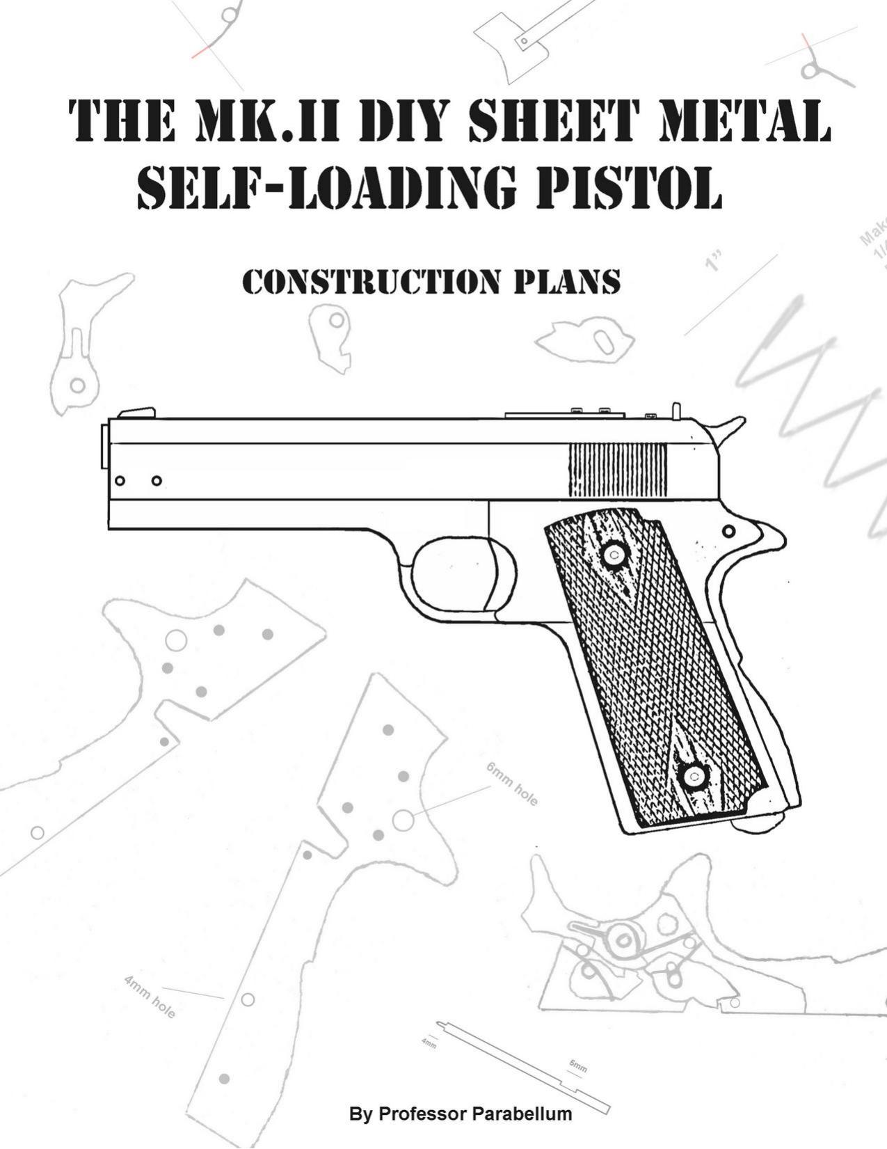 Practical Scrap Metal Small Arms Vol.11-The MK.2 DIY Sheet Metal Self-loading Pistol by Unknown