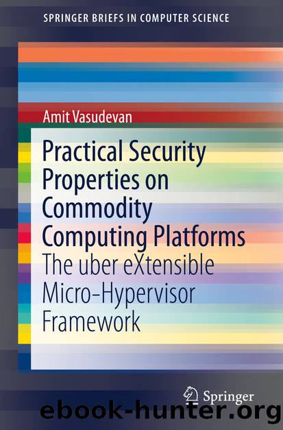 Practical Security Properties on Commodity Computing Platforms by Amit Vasudevan
