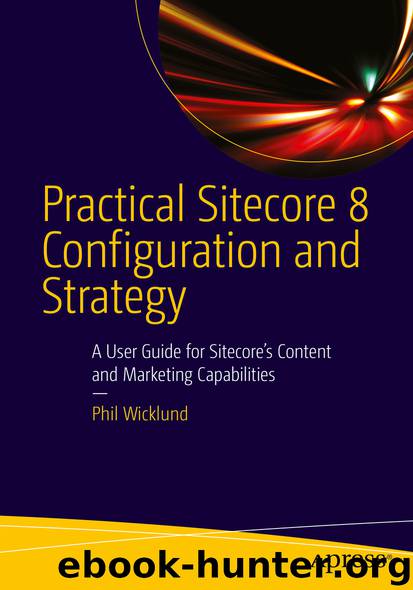 Practical Sitecore 8 Configuration and Strategy by Phillip Wicklund