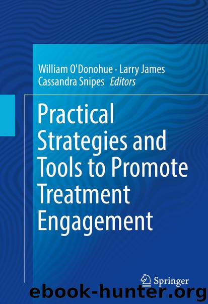 Practical Strategies and Tools to Promote Treatment Engagement by William O'Donohue Larry James & Cassandra Snipes