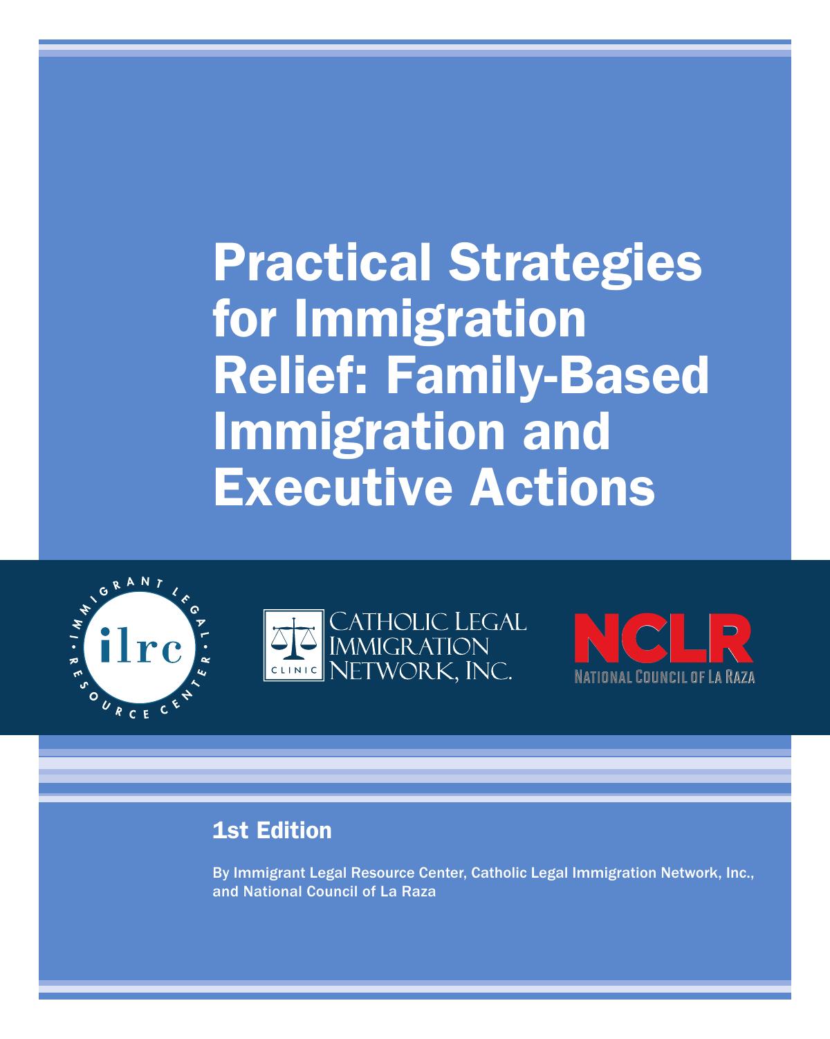 Practical Strategies for Immigration Relief: Family-Based Immigration and Executive Actions by unknow