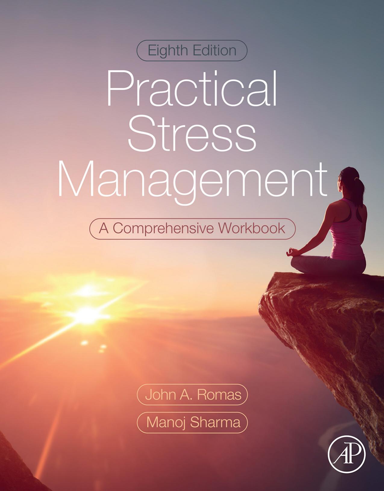 Practical Stress Management: A Comprehensive Workbook by John A. Romas & Manoj Sharma