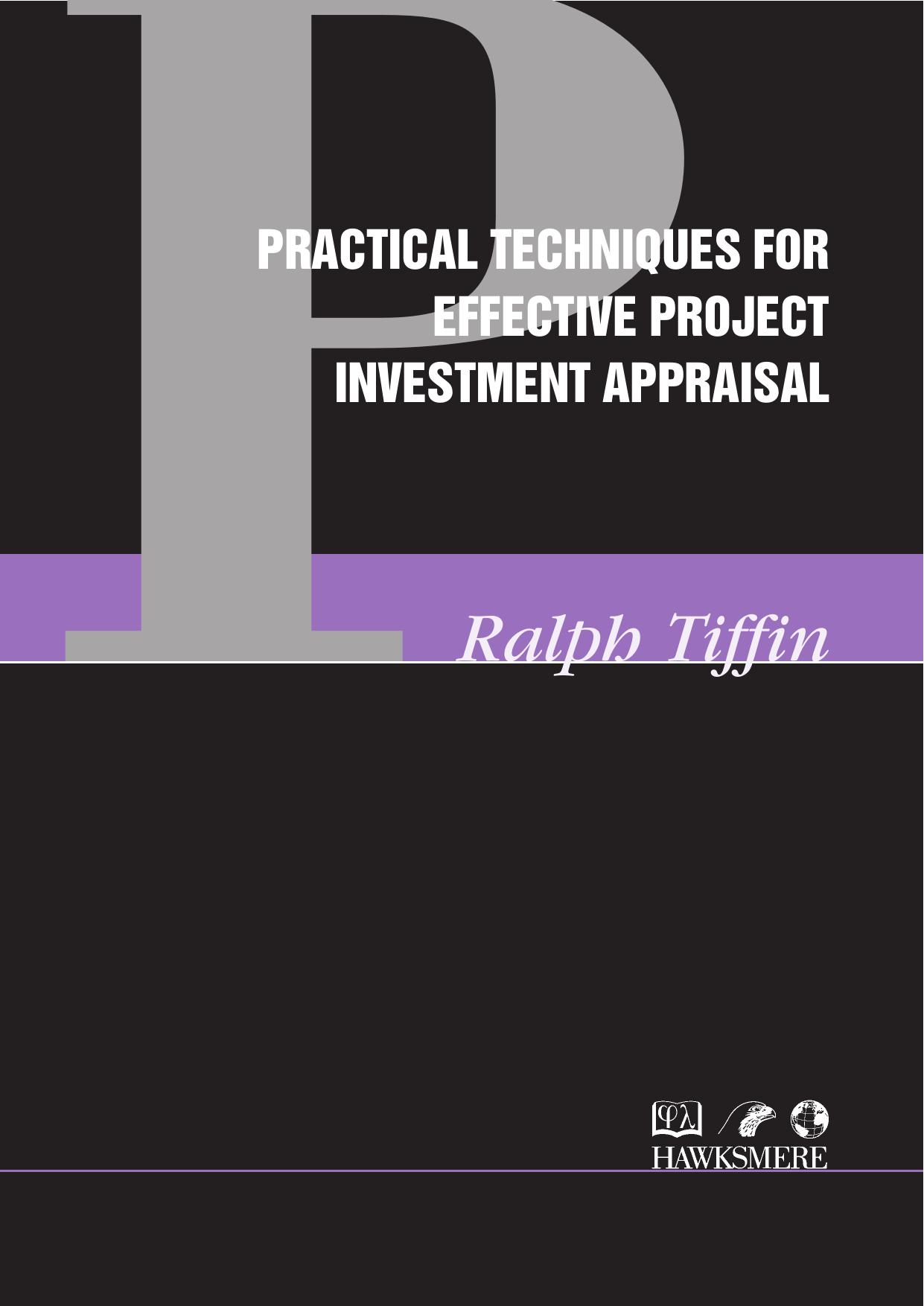 Practical Techniques for Effective Project Investment Appraisal by Ralph Tiffin