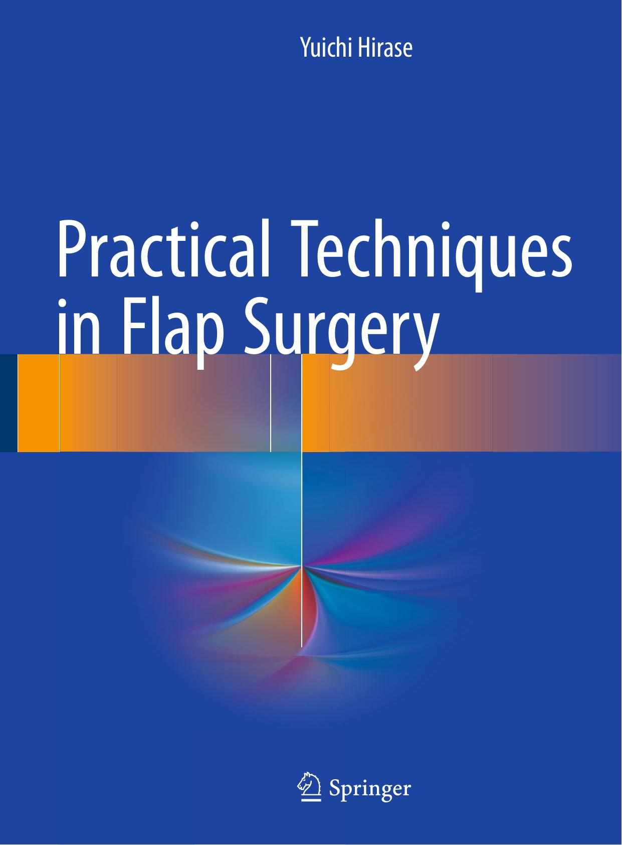 Practical Techniques in Flap Surgery by Yuichi Hirase (auth.)