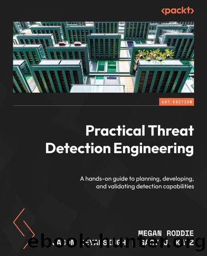 Practical Threat Detection Engineering by Megan Roddie Jason Deyalsingh Gary J. Katz