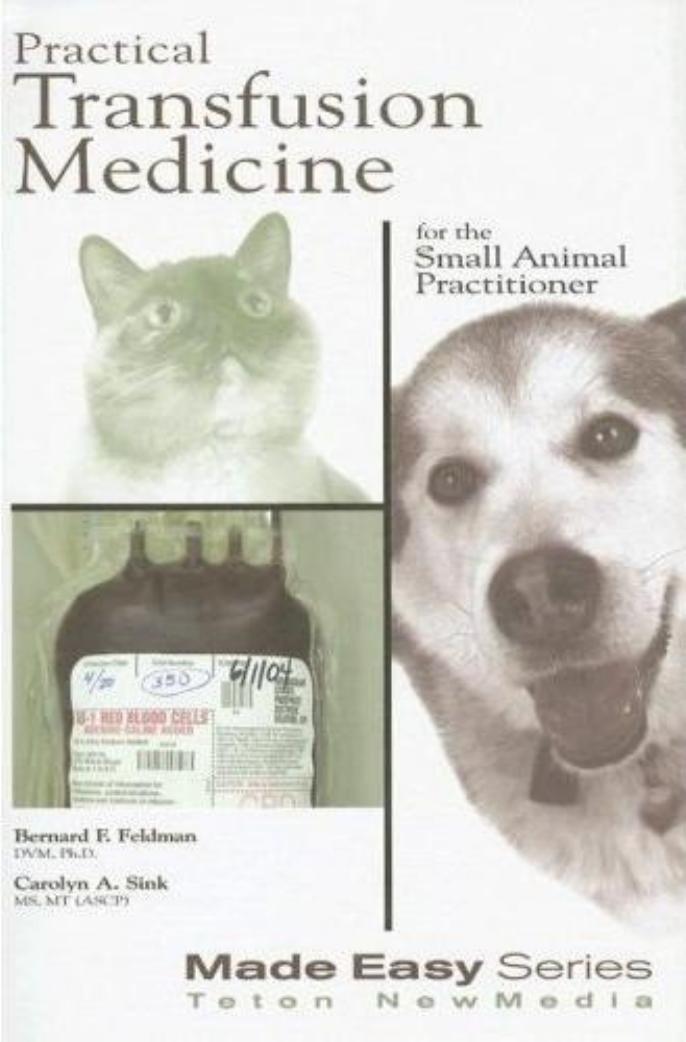 Practical Transfusion Medicine for the Small Animal Practitioner (Made Easy Series) by Bernard F. Feldman; et al