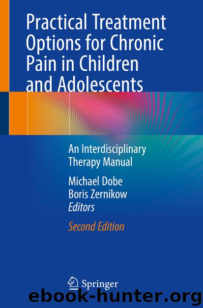 Practical Treatment Options for Chronic Pain in Children and Adolescents by Michael Dobe & Boris Zernikow