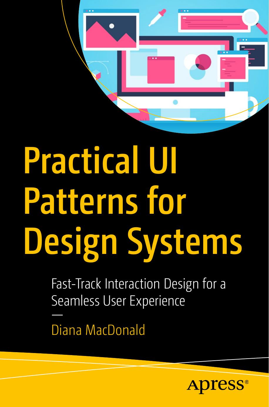 Practical UI Patterns for Design Systems: Fast-Track Interaction Design for a Seamless User Experience by Unknow