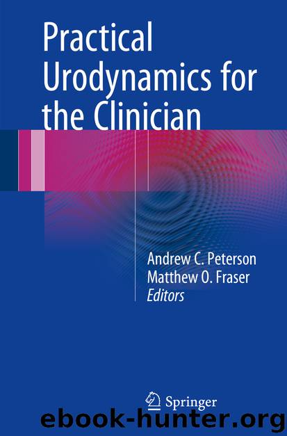 Practical Urodynamics for the Clinician by Andrew C. Peterson & Matthew O. Fraser